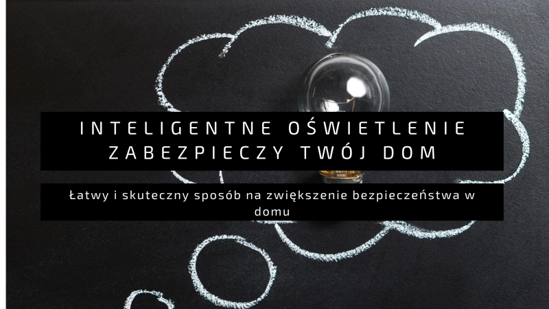 Inteligentne oświetlenie zabezpieczy twój dom