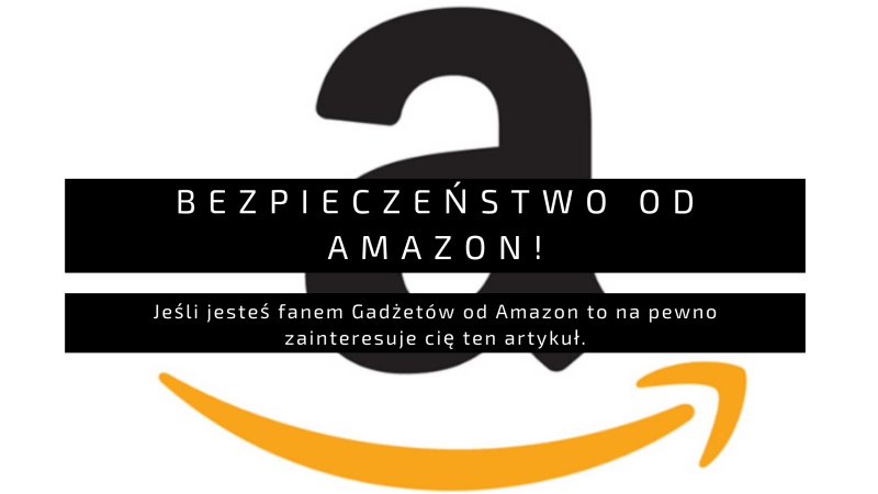 Bezpieczeństwo od Amazon!