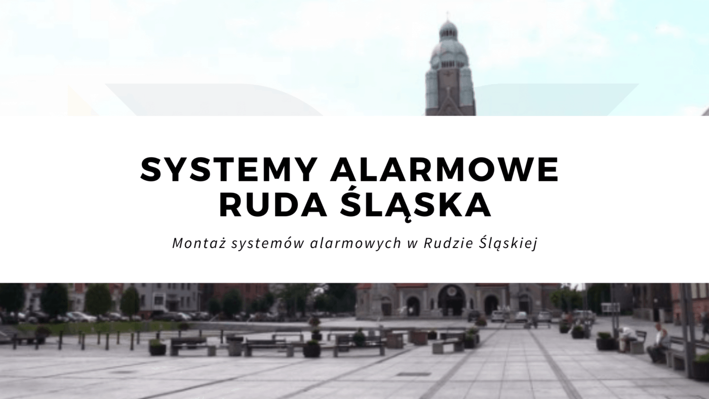 Systemy alarmowe Ruda Śląska