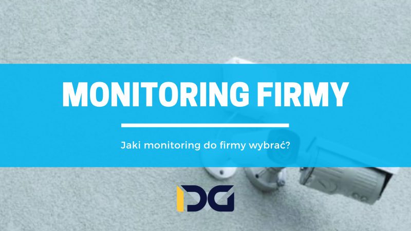 Monitoring firmy_Jaki monitoring do firmy wybrać