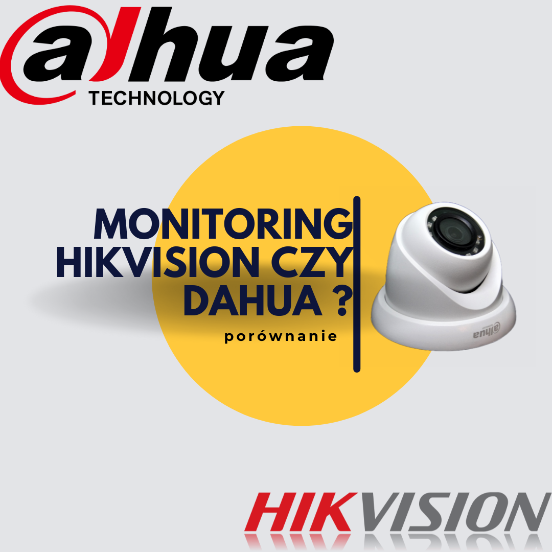 Monitoring Hikvision czy Dahua – Porównanie
