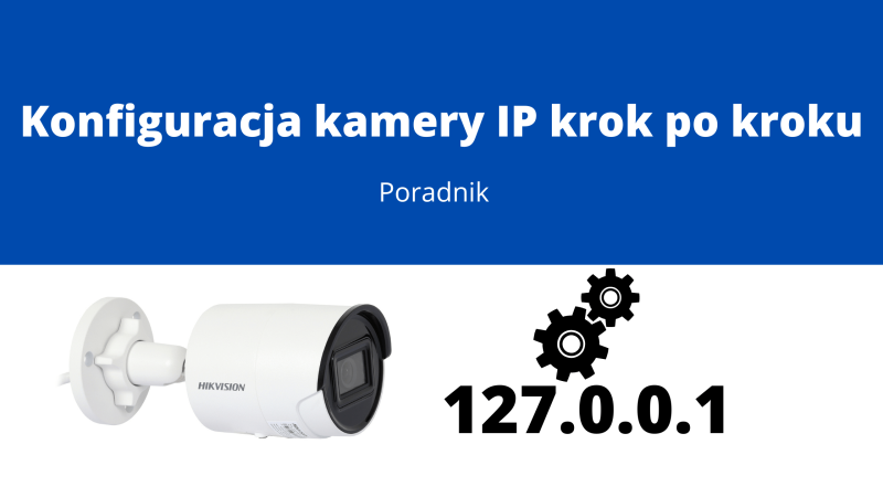 Konfiguracja kamery IP krok po kroku