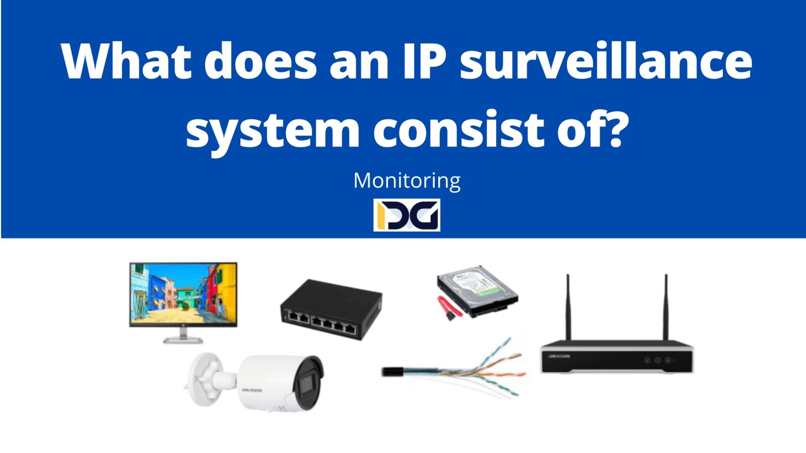 What does an IP surveillance system consist of?