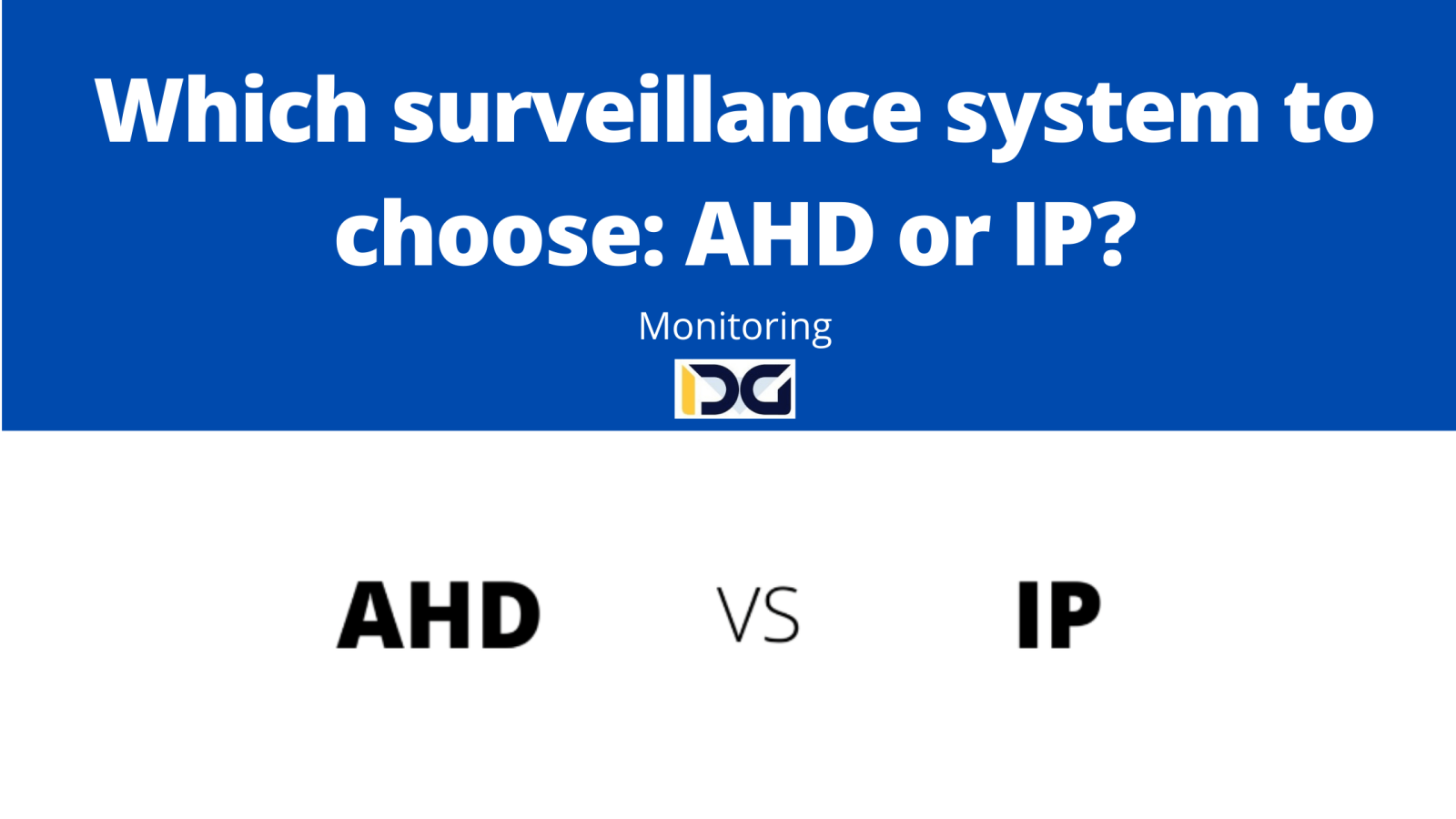 Which surveillance system to choose: AHD or IP?