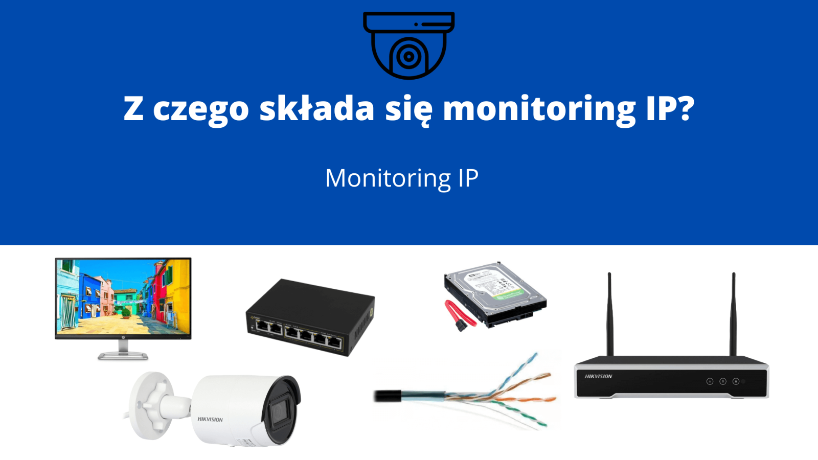 Z czego składa się monitoring IP?