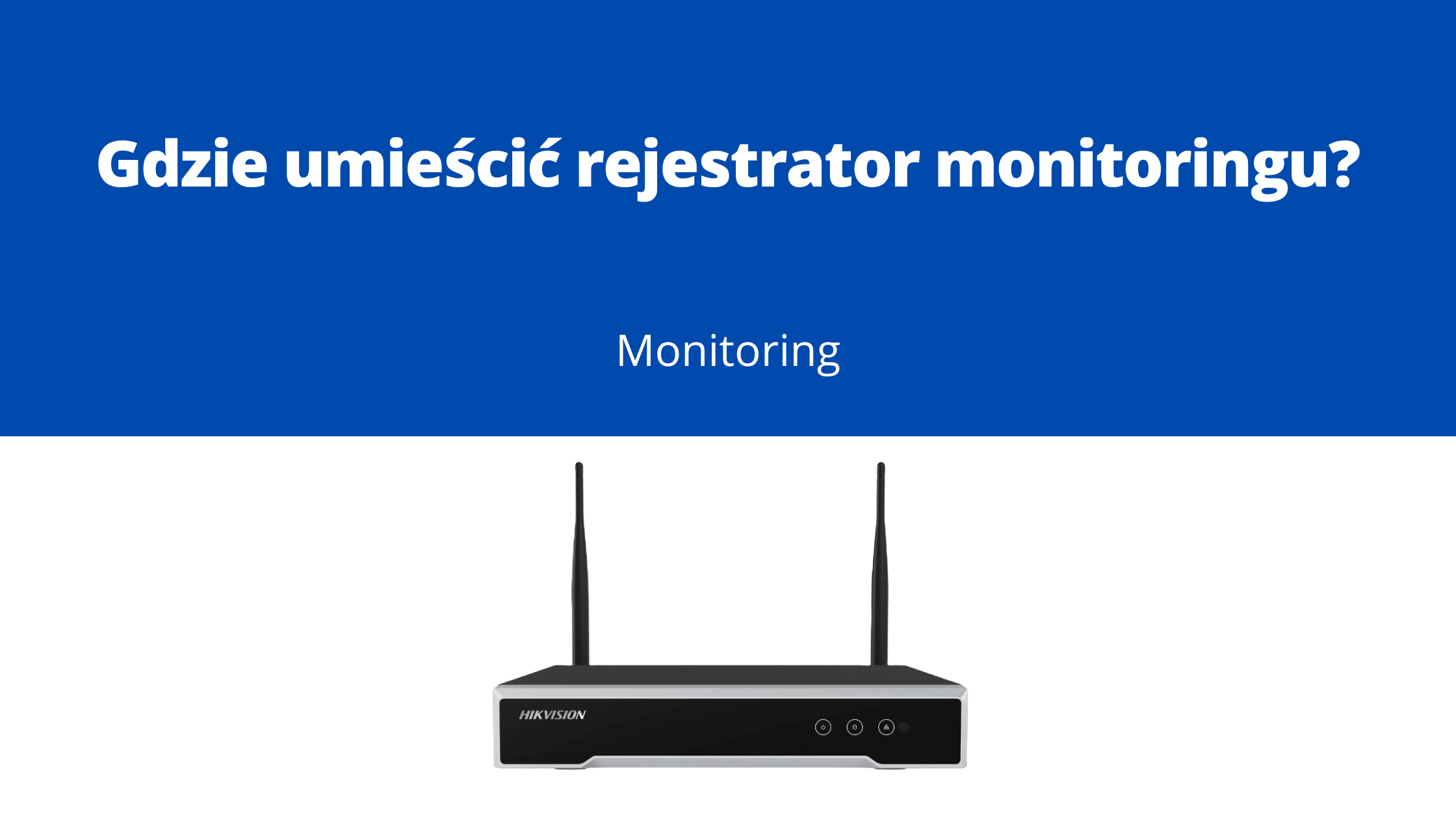 Gdzie umieścić rejestrator monitoringu?