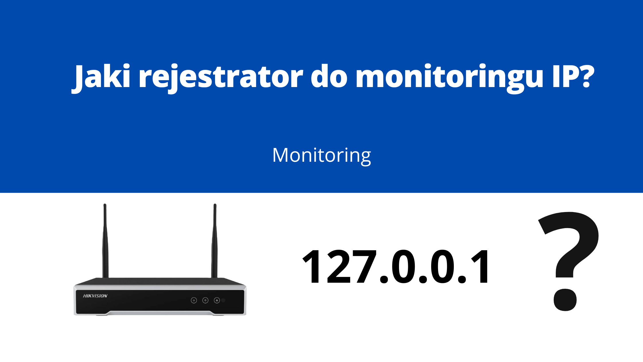 Jaki rejestrator do monitoringu IP?