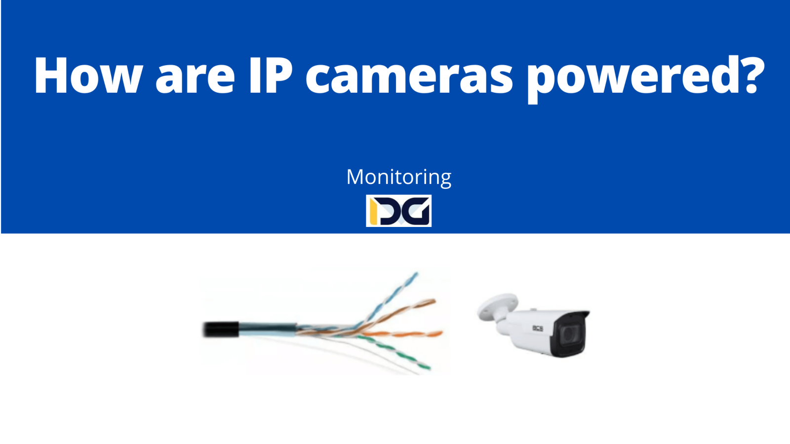 How are IP cameras powered?