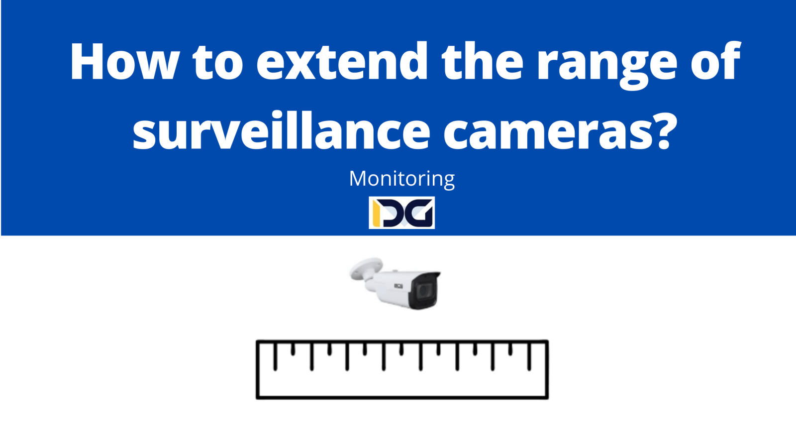 How to extend the range of surveillance cameras?