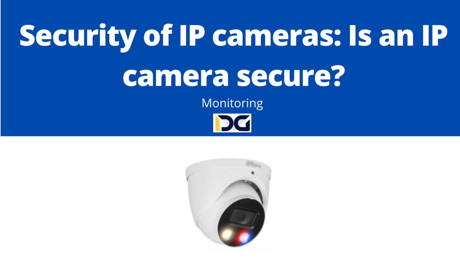 Security of IP cameras: Is an IP camera secure?