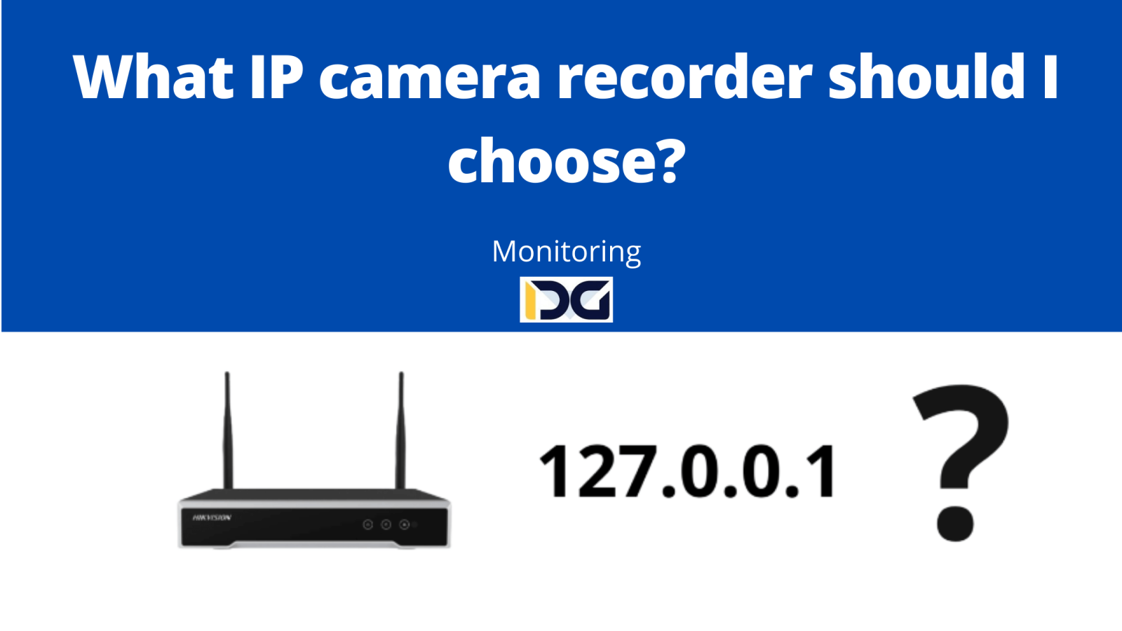 What IP camera recorder should I choose?