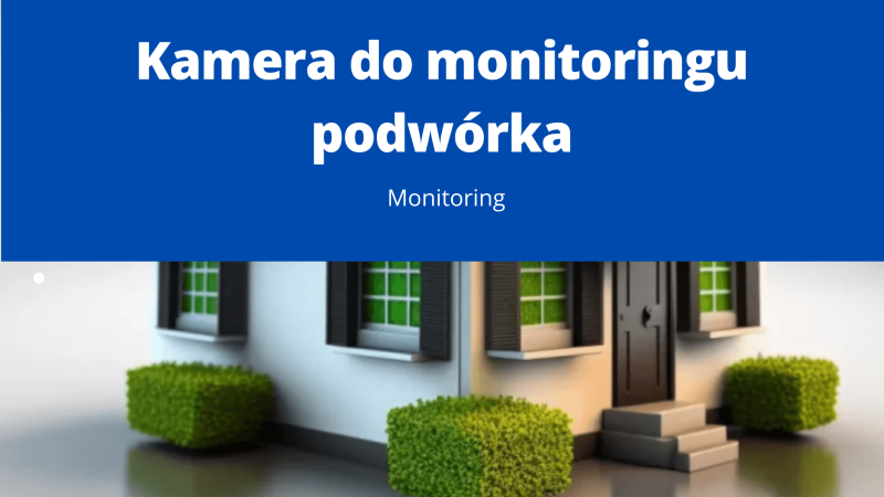 kamera do monitoringu podwórka