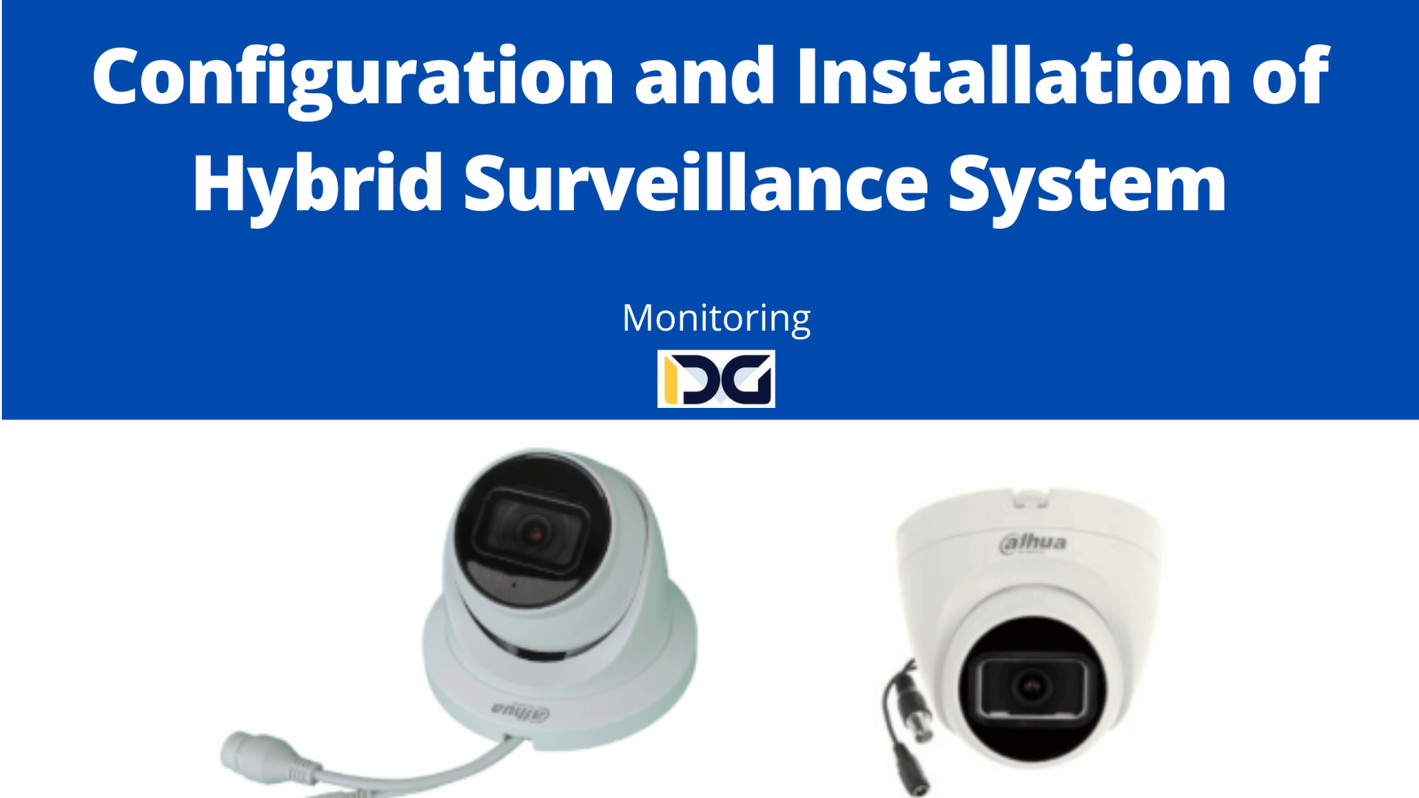 Configuration and Installation of Hybrid Surveillance System