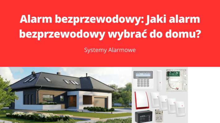 Alarm bezprzewodowy Jaki alarm bezprzewodowy wybrać do domu
