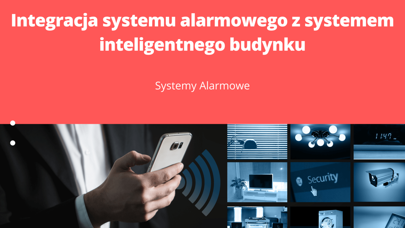 Integracja systemu alarmowego z systemem inteligentnego budynku