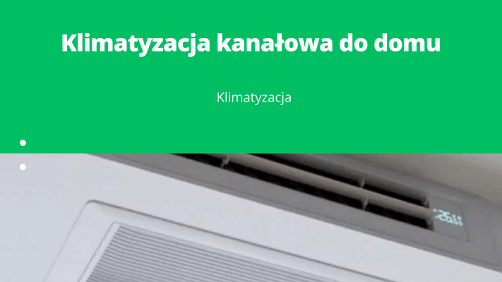 Klimatyzacja kanałowa do domu