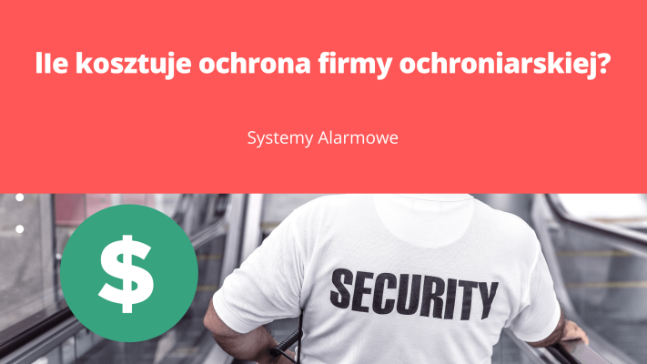 lIe kosztuje ochrona firmy ochroniarskiej