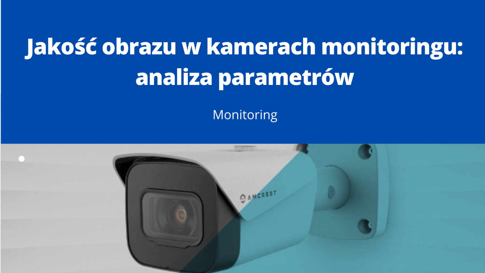 Jakość obrazu w kamerach monitoringu analiza parametrów