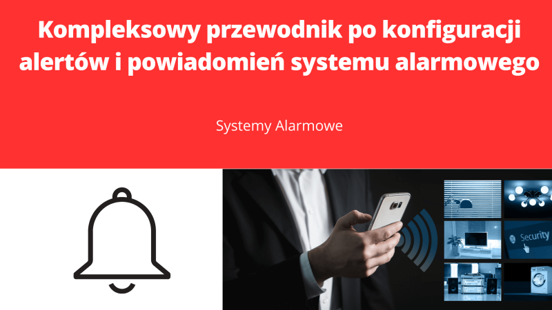 Kompleksowy przewodnik po konfiguracji alertów i powiadomień systemu alarmowego