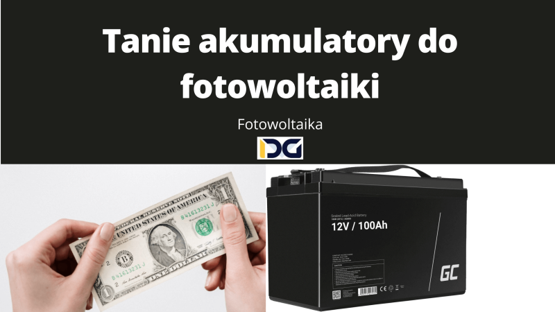 Tanie akumulatory do fotowoltaiki