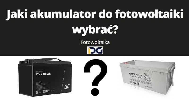 Jaki akumulator do fotowoltaiki wybrać?