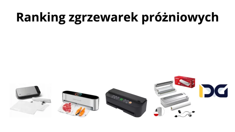 Ranking zgrzewarek próżniowych